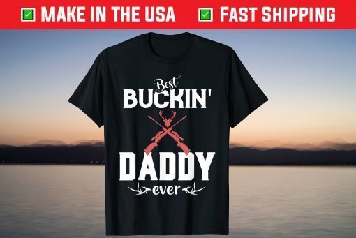 Best Buckin' Daddy Ever Deer Hunter Fathers Day T-Shirt