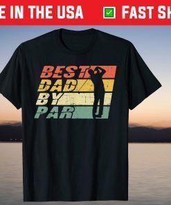 Best Dad By Par Golf Lover Father's Day T-Shirts