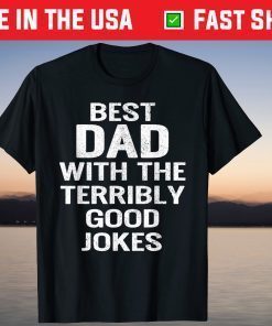 Best Dad With The Terribly Good Jokes ather Day Shirt