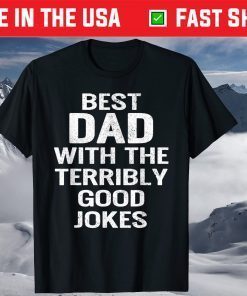 Best Dad With The Terribly Good Jokes ather Day Shirt