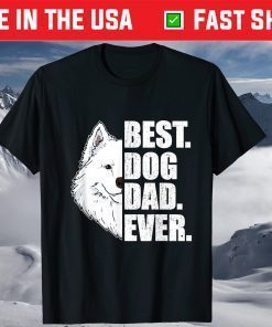 Best Dog Dad Ever Samoyed Dad Father's Day T-Shirt