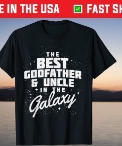 Best Godfather And Uncle in the Galaxy Fathers Day Shirt