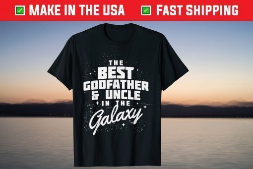 Best Godfather And Uncle in the Galaxy Fathers Day T-Shirt