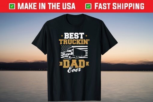 Best Trucking Dad Trucker Father's Day T-Shirt