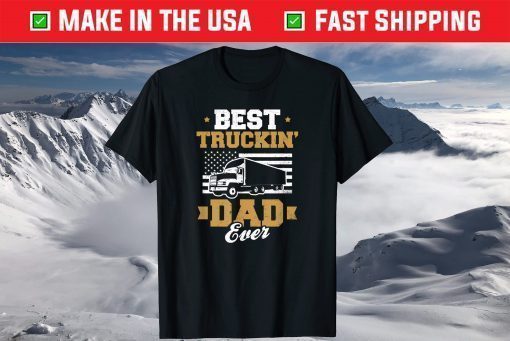 Best Trucking Dad Trucker Father's Day T-Shirt