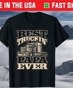 Best Trucking Papa Ever Truck Driver Fathers Day T-Shirt