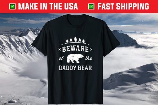 Beware Daddy Bear Trees Fathers Day Shirt