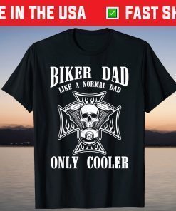 Biker Dad Like A Normal Dad Only Cooler T-Shirt