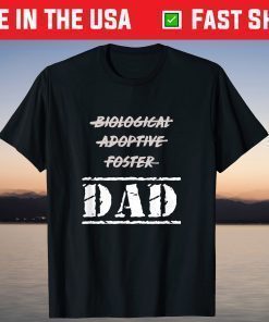 Biological Adoptive Foster But Dad Classic T-shirt