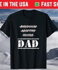 Biological Adoptive Foster But Dad Classic T-shirt