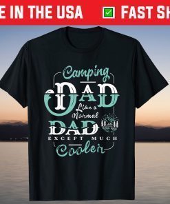 Camping Dad Like A Normal Dad Except Much Cooler T-Shirt