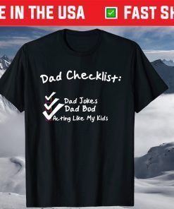 Dad Checklist Dad Jokes Dad Bod Acting Like My Kids T-Shirt
