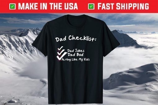 Dad Checklist Dad Jokes Dad Bod Acting Like My Kids T-Shirt