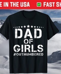 Dad Of Girls Outnumbered Father Daughter Family Matching T-Shirt