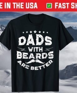 Dads With Beards Are Better Fathers Day T-Shirt