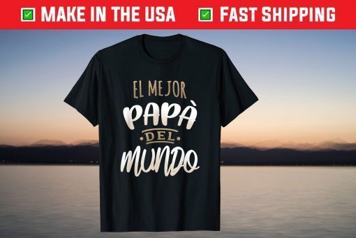 El Mejor Papa Del Mundo Camisa Dia del Padre Ropa T-Shirt