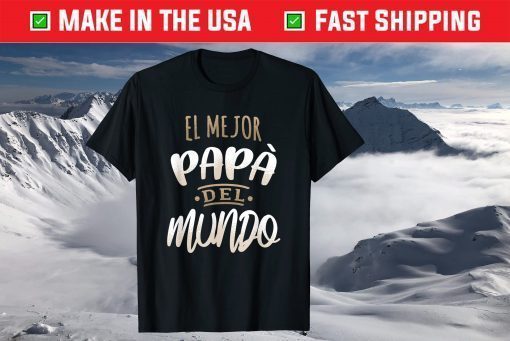 El Mejor Papa Del Mundo Camisa Dia del Padre Ropa T-Shirt