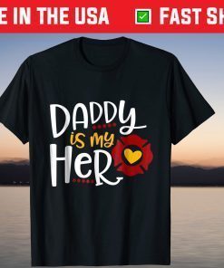 Firefighter Father's Day Daddy Is My Hero T-Shirt