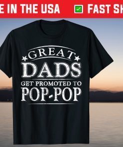 Great Dads Get Promoted To Pop-Pop Fathers Day T-Shirt