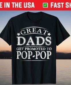 Great Dads Get Promoted To Pop-Pop Fathers Day T-Shirt