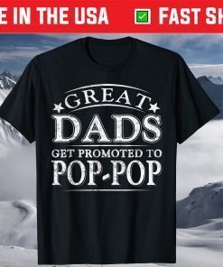 Great Dads Get Promoted To Pop-Pop Fathers Day T-Shirt