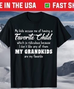 I Don't Like Any Of Them My Grandkids Are My Favorite Shirt