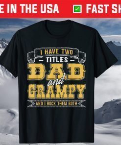 I Have Two Titles Dad And Grampy And I Rock Them Both T-Shirt