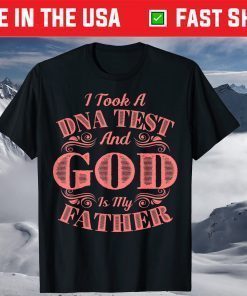 I Took A DNA Test And God Is My Father Classic T-Shirt