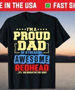 I'm Proud Dad Of A Freaking Awesome Redhead Fathers Day T-Shirt