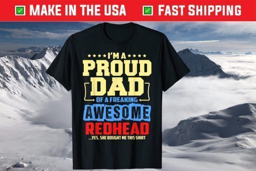 I'm Proud Dad Of A Freaking Awesome Redhead Fathers Day T-Shirt