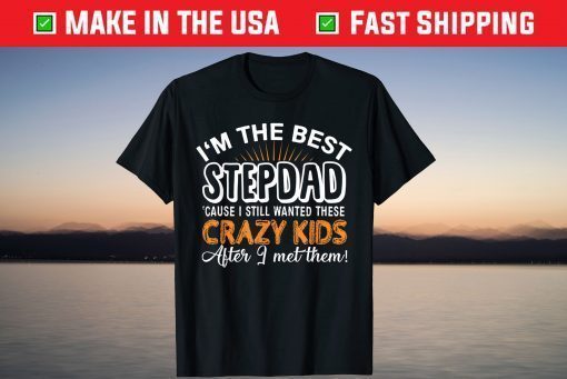 I'm The Best Step Dad Crazy Kids Father's Day T-shirt