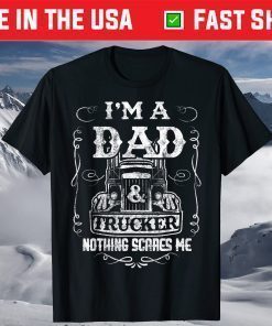 I'm a Dad and Trucker Truck Driver Father Father's Day Classic T-Shirt