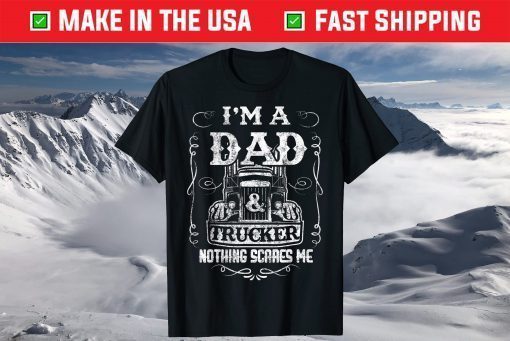 I'm a Dad and Trucker Truck Driver Father Father's Day Classic T-Shirt