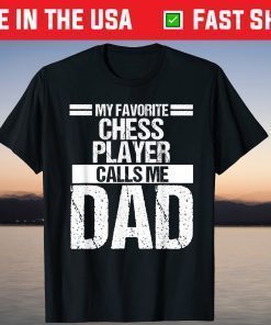 My Favorite Chess Player Calls Me Dad Fathers Day T-Shirt