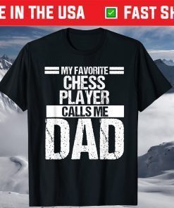 My Favorite Chess Player Calls Me Dad Fathers Day T-Shirt