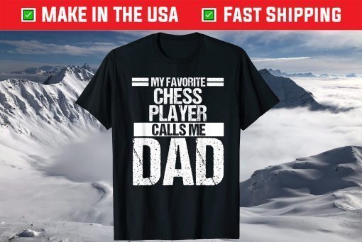 My Favorite Chess Player Calls Me Dad Fathers Day T-Shirt