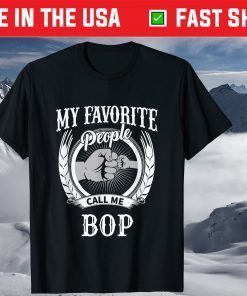 My Favorite People Call Me Bop Grandpa T-Shirt