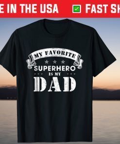 My Favorite Superhero Is My Dad Father's Day T-Shirt