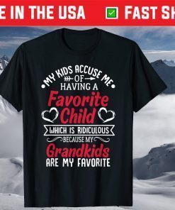 My Kids Accuse Me Of Having A Favorite Child Grandkids T-Shirts
