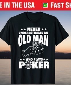 Never Underestimate an Old Man who plays Poker Dad T-Shirt