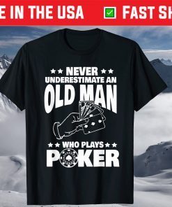 Never Underestimate an Old Man who plays Poker Dad T-Shirt