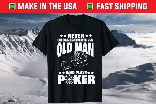 Never Underestimate an Old Man who plays Poker Dad T-Shirt