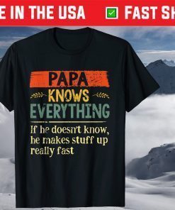 Papa Knows Everything If She Doesn't Know Father's Day T-Shirt