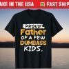 Proud Father Of A Few Dumbass Kids Father's Day T-Shirt