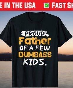 Proud Father Of A Few Dumbass Kids Father's Day T-Shirt