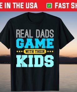 Real Dads Game With Their Kids Gaming Fathers Day T-Shirt