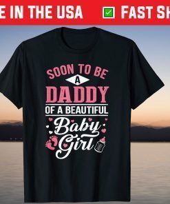 Soon To Be A Daddy Of A Beautiful Baby Girl New Dad T-Shirt