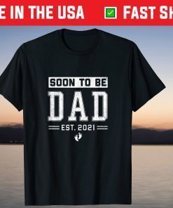 Soon To Be Dad 2021 shirt - New Dad Father New Baby T-Shirt