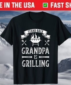 Stand Back Grandpa is Grilling BBQ Barbecue Fathers Day T-Shirt