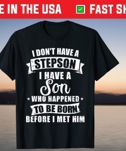 Stepdad Don't Have a Stepson Son Born Before Met Him T-Shirt